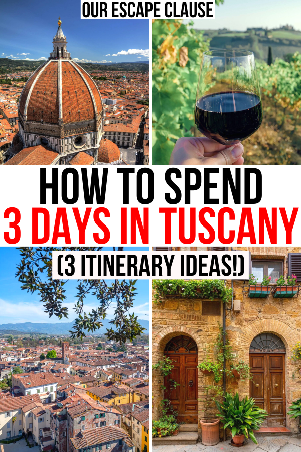 4 photos of tuscan destinations: florence, winery, lucca, pisa. black and red text reads "how to spend 3 days in tuscany itinerary ideas"