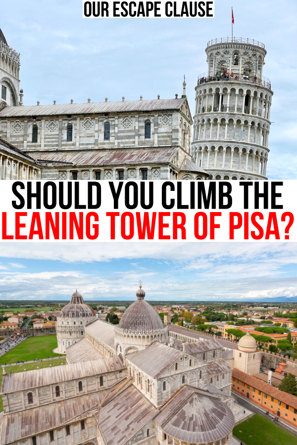 two photos of pisa, leaning tower and view of cathedral from tower. black and red text reads "should you climb the leaning tower of pisa?"